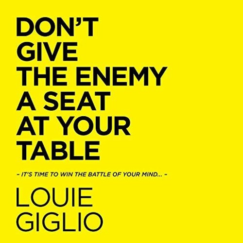 DON'T GIVE THE ENEMY A SEAT AT YOUR TABLE by Louie Giglio | Chapter 1