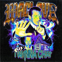 I Wanna Chat (Waclava Remix) [FreeDL]