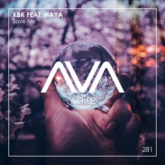AVAW281 - KBK Feat. Haya - Save Me *Out Now*