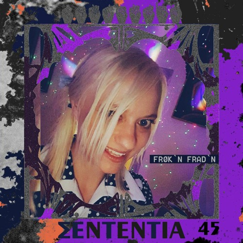 Sententia 45 -Frøk'n Frad'n