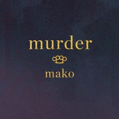 Mako - Murder (9HH Edit)