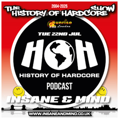 The History Of Hardcore Show - Insane & Mind - Sunrise FM - 22nd Jul 2025