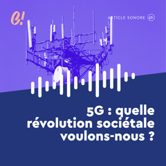 Sciences et conscience -  5G : Quelle révolution sociétale voulons-nous ?