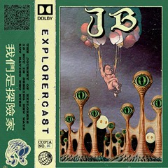 Explorercast 006 w/ JB
