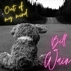 Out of my mind - Prod. by Bill Wain
