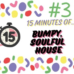 Funkier 15 #3 - 15 Minutes of… Bumpy Soulful House