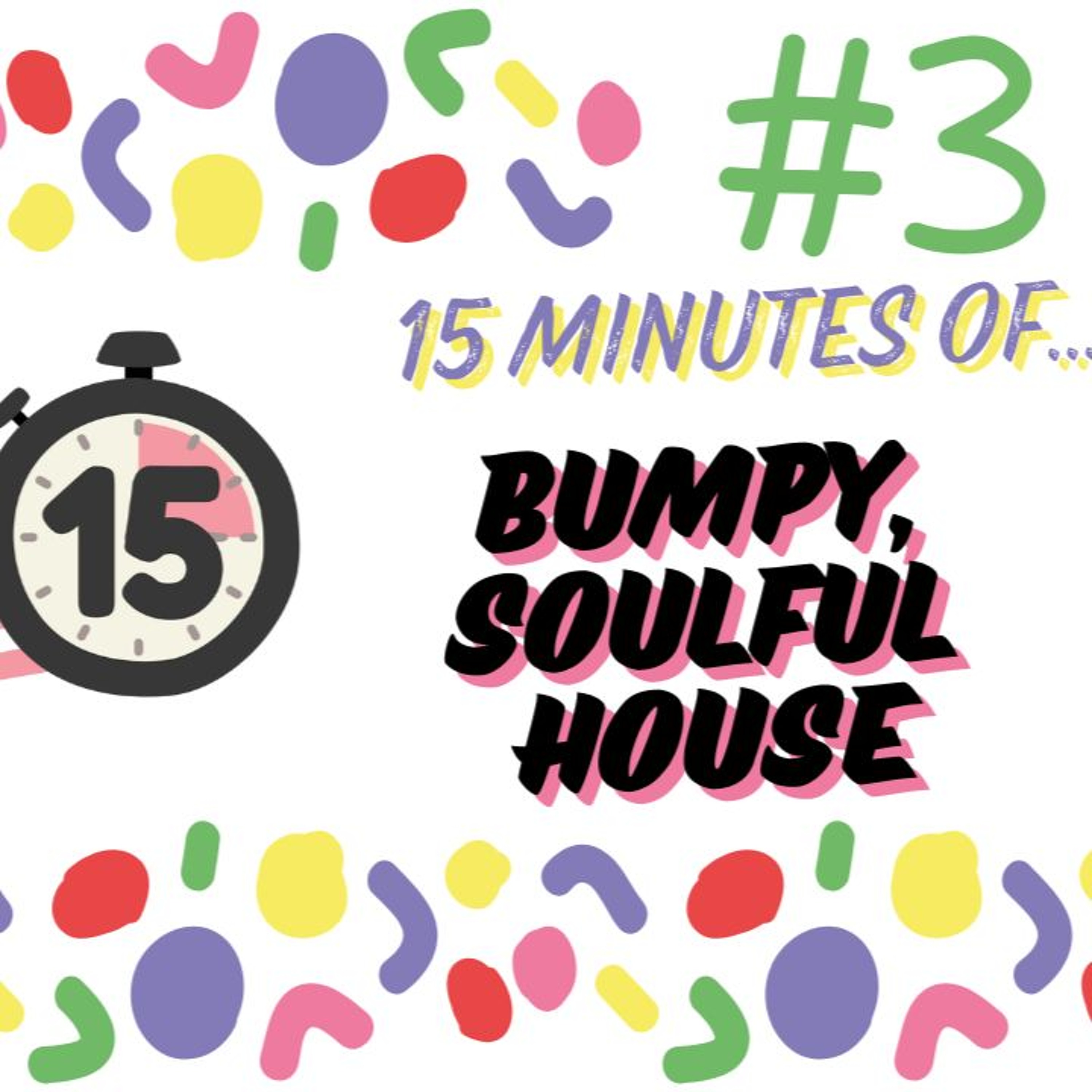 Funkier 15 #3 - 15 Minutes of… Bumpy Soulful House