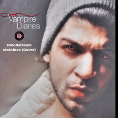vampire diaries song (bloodstream - stateless)my cover