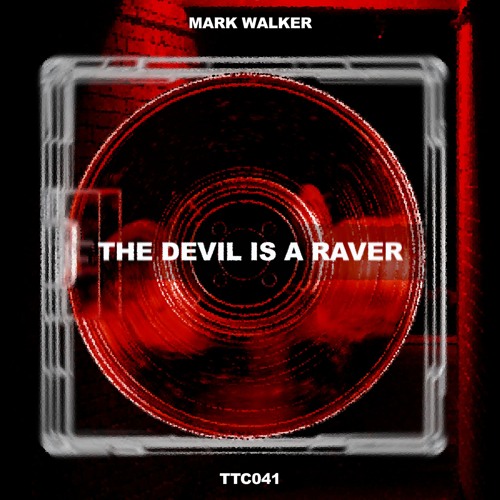 Mark Walker (UK) - The Devil Is A Raver [TTC041]