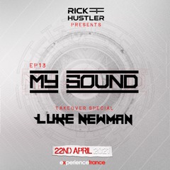 Rick Hustler - My Sound Ep 13 (Luke Newman Takeover Special)