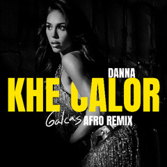KHE CALOR (Galcas Afro House Remix) - Danna Paola