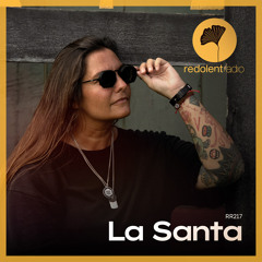LA SANTA Redolent Radio 217
