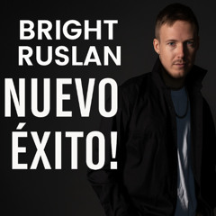 Bright Ruslan - Nuevo Exito! (Speed Up)