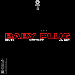 Boyde-BABYPLUG(feat Big fredo x Lil osm)
