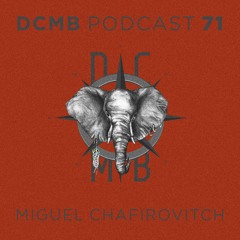 DCMB PODCAST 071 | Miguel Chafirovitch - Dusty Wax