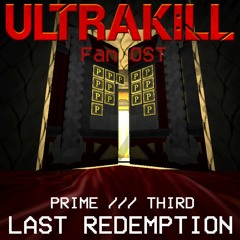 Last Redemption (P - 3) - Ultrakill Fan OST
