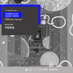 Dark Soul Project Presents Cosmology Radio Show Guest Mix YOHA 14 05 2021