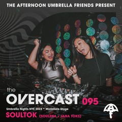 The Overcast ☂ 095: SOULTOK - Live @ Umbrella Nights NYE '23