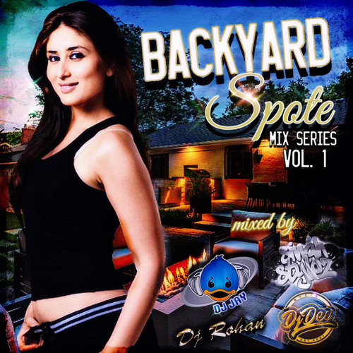 Dj Rohan, Dj Jay (PTP), Dj Singhstylez, & Dj Dev NYC - BACKYARD SPOTE Mix Series: Volume 1