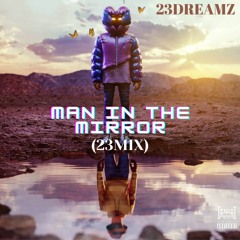 MAN IN THE MIRROR X 23DREAMZ (Aboogie remix)
