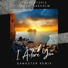 HUGEL X Topic X Arash - I Adore You (GANGSTER Remix) **PITCHED**
