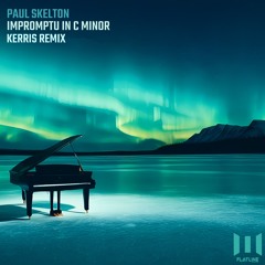 Impromptu In C Minor - Paul Skelton (Kerris Remix)