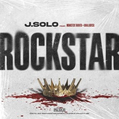 Rockstar - J.Solo feat. Monster Tarver and Knaladeus