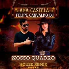 Ana Castela & Felipe Carvalho DJ - Nosso Quadro (Brazilian Bass Slap House Remix)