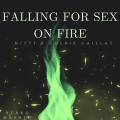 Falling For Sex On Fire - Nitti X Colbie Caillat (BEARD MASHUP)