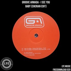 LYC FREEDOWNLOAD 020: Groove Armada - I See You Baby (CHERIAN Edit) [FREE DOWNLOAD]