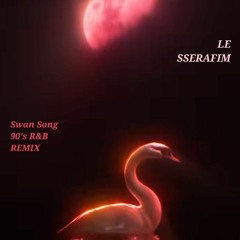 LE SSERAFIM - Swan Song (90's R&B Remix) - By 23 1 (Inst.)