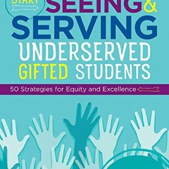 Get KINDLE PDF EBOOK EPUB Start Seeing and Serving Underserved Gifted Students: 50 Strategies for Eq