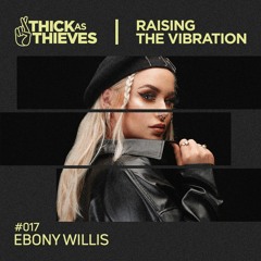 Raising the Vibration Mix #017 — EBONY WILLIS