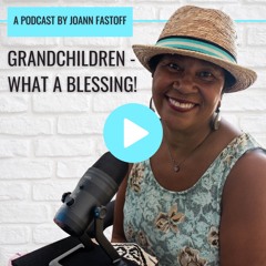 Grandchildren - What A Blessing!