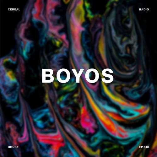 Cereal Radio EP. 16 - Boyos