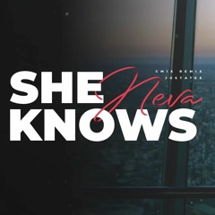 She Neva Knows (CM1X REMIX) - JustaTee