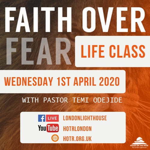 Life Class With Temi Odejide - Faith Over Fear - 01.04.2020