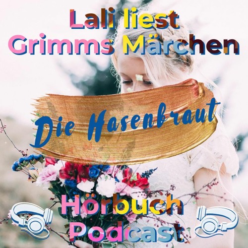 Lali liest Grimms Märchen - Die Hasenbraut