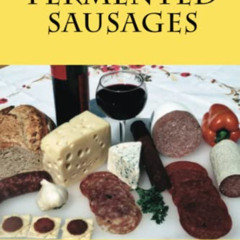 [ACCESS] KINDLE 📋 The Art of Making Fermented Sausages by  Adam Marianski &  Stanley