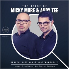 The House Of Micky More & Andy Tee (Soulful Jazz House Dubstrumentals)