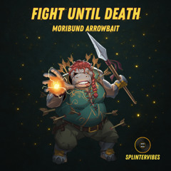 Moribund Arrowbait - Fight Until Death