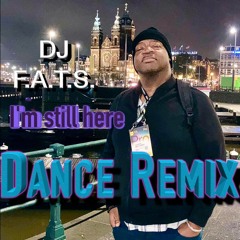 I' M STILL HERE  DANCE REMIX