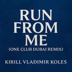 Run From Me -One Club Dubai remix