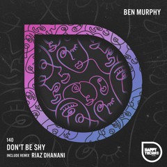 PREMIERE: Ben Murphy - Don't Be Shy (Riaz Dhanani Remix) [Happy Techno Music]