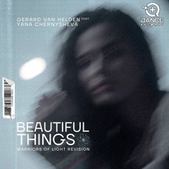 Gerard Van Helden & Yana Chernysheva - Beautiful Things (Warriors Of Light Revision)