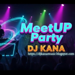DJ Kana - MeetUP Party Ed470 (15.11.2025)