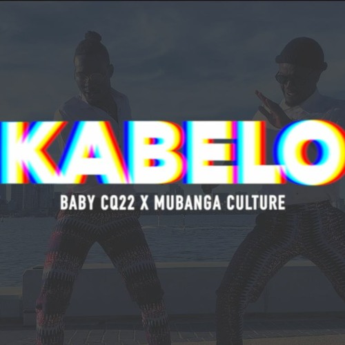 KABELO - Baby CQ22 X Mubanga Culture - 2020