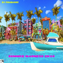 DJ Pharaohz Presents: Summer Madness 2K24 Mix