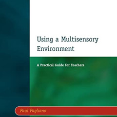 [ACCESS] EPUB 📦 Using a Multisensory Environment: A Practical Guide for Teachers by