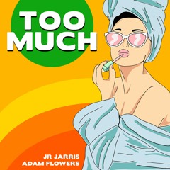 Adam Flowers - Too Much (prod by JR Jarris & The Halfrekan)